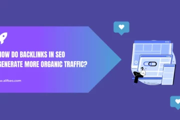How do Backlinks in SEO Generate More Organic Traffic?