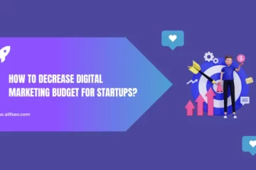 How to Decrease Digital Marketing Budget for Startups?