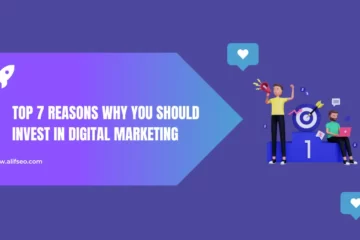 Top 7 Reasons Why You Should Invest in Digital Marketing