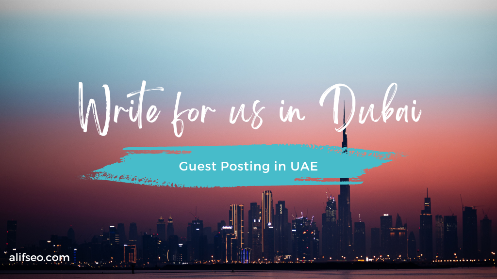 Write for us in Dubai | Guest Post
