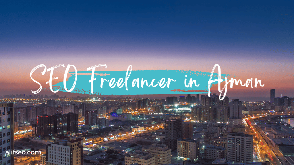SEO Freelancer in Ajman | SEO Expert in Ajman | SEO Specialist in Ajman